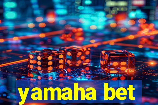 yamaha bet